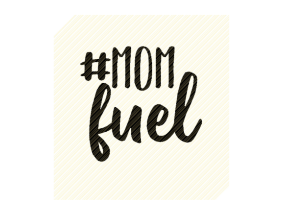 Reviewing Mom Fuel Quote Text Graphic for Stitch