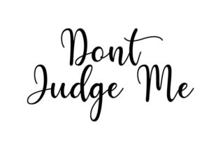 Reviewing the Dont Judge Me Quote Craft Design